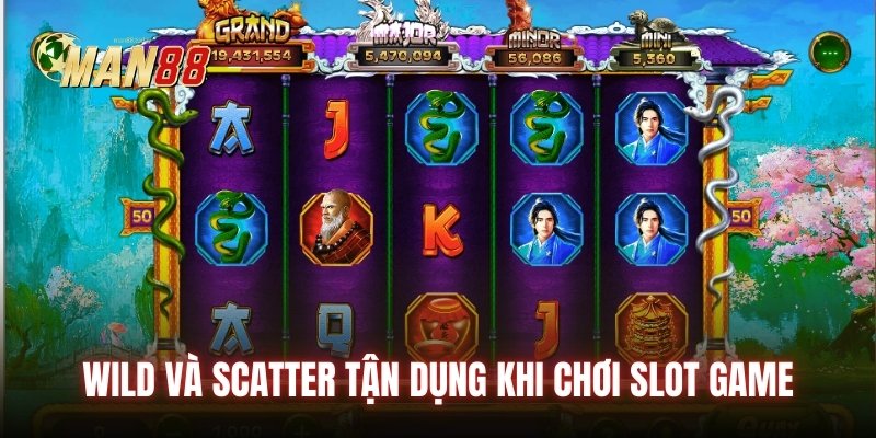 Wild và Scatter tận dụng khi chơi slot game